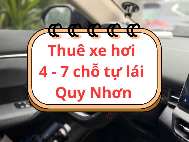 Bảng giá thuê xe hơi 4-7 chỗ tự lái Quy Nhơn bao nhiêu tiền